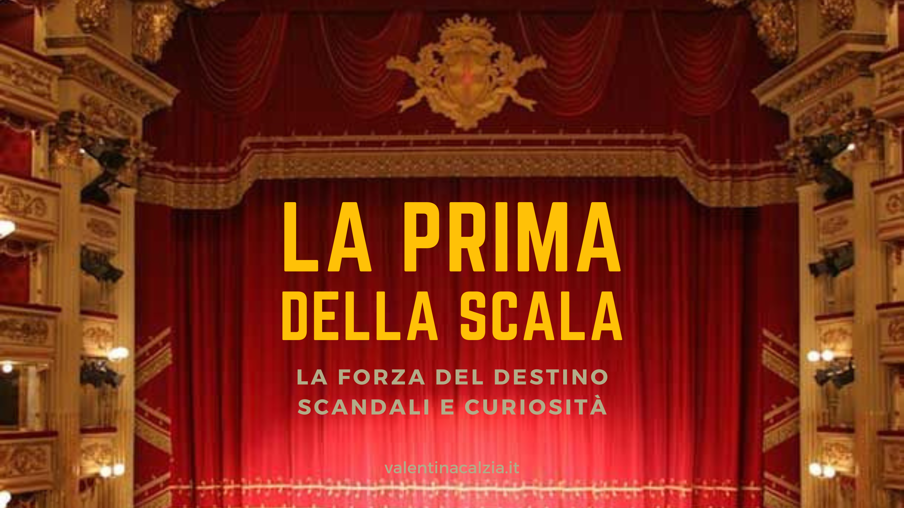La Prima della Scala: la Forza del Destino tra scandali e curiosità